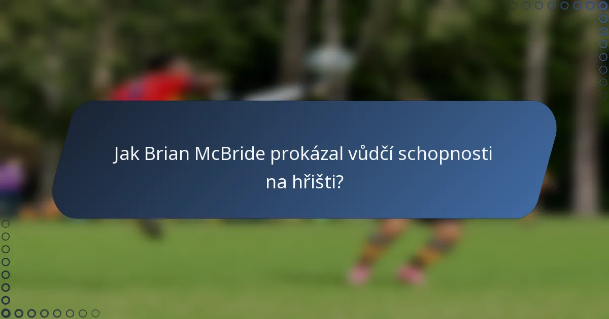 Jak Brian McBride prokázal vůdčí schopnosti na hřišti?
