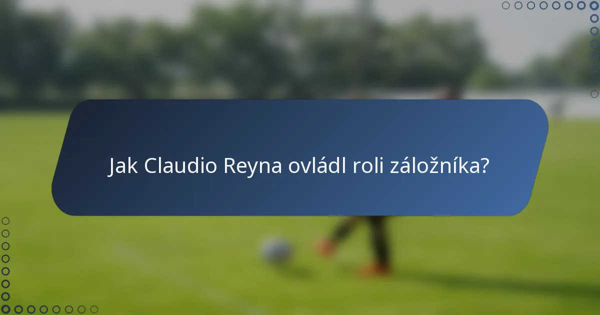 Jak Claudio Reyna ovládl roli záložníka?