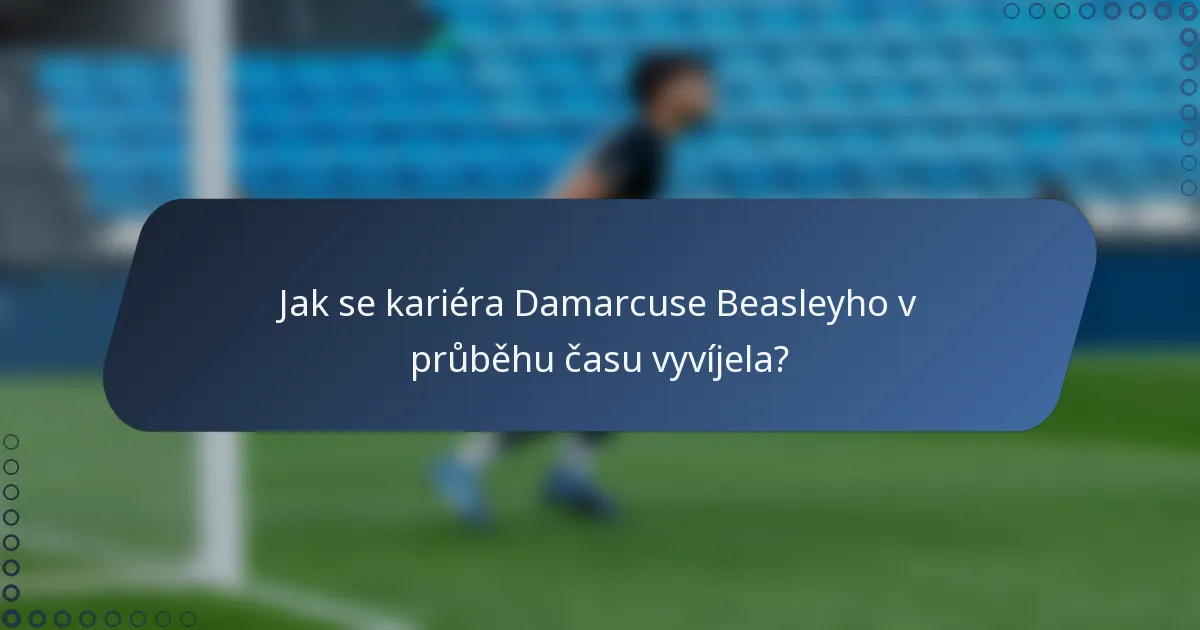 Jak se kariéra Damarcuse Beasleyho v průběhu času vyvíjela?