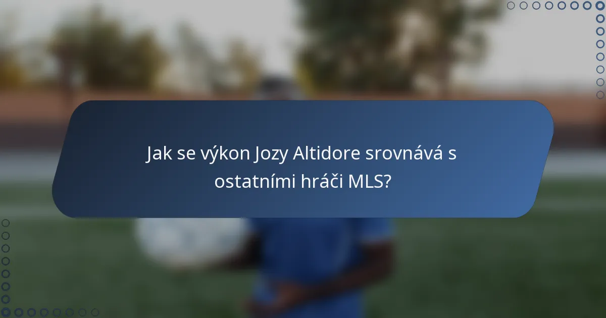 Jak se výkon Jozy Altidore srovnává s ostatními hráči MLS?