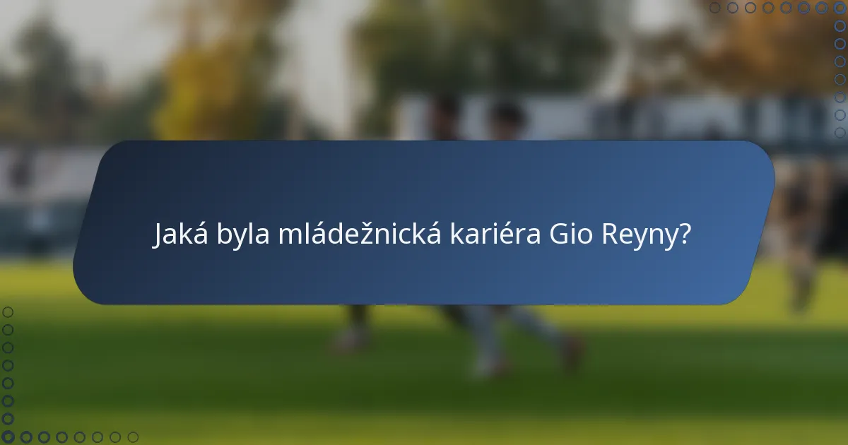 Jaká byla mládežnická kariéra Gio Reyny?
