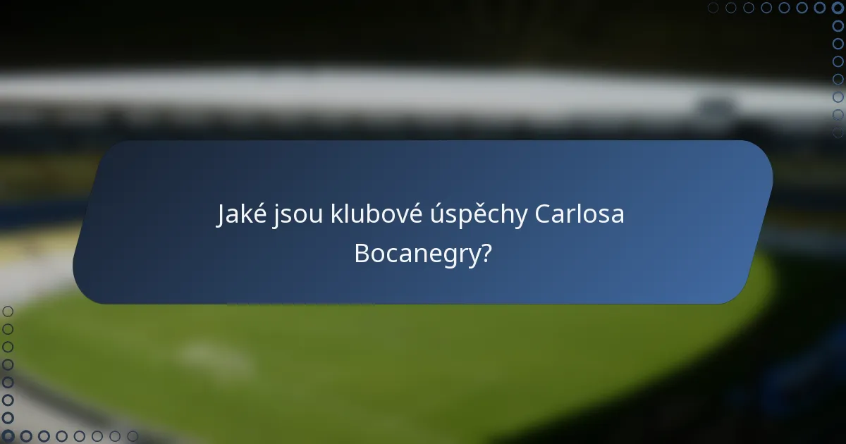 Jaké jsou klubové úspěchy Carlosa Bocanegry?