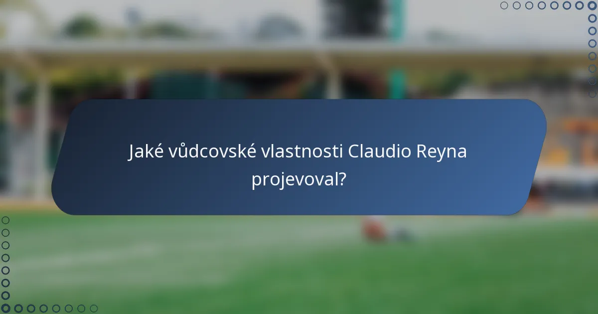 Jaké vůdcovské vlastnosti Claudio Reyna projevoval?