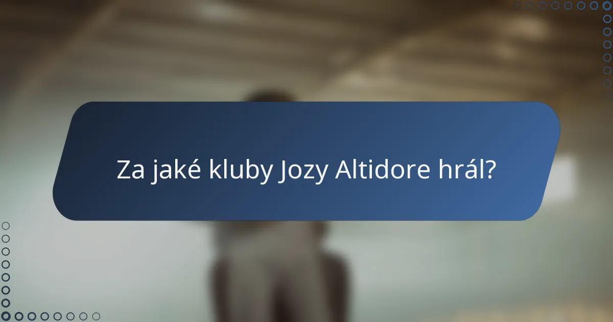 Za jaké kluby Jozy Altidore hrál?