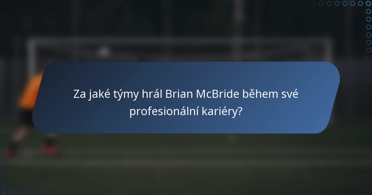Za jaké týmy hrál Brian McBride během své profesionální kariéry?